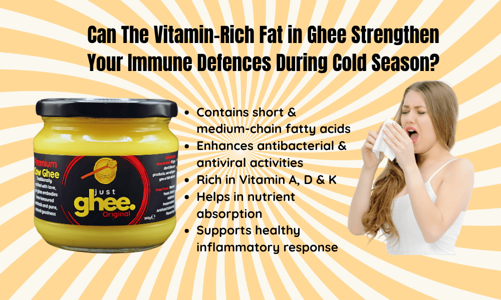 Can The Vitamin-Rich Fat in Ghee Strengthen Your Immune Defences During Cold Season?