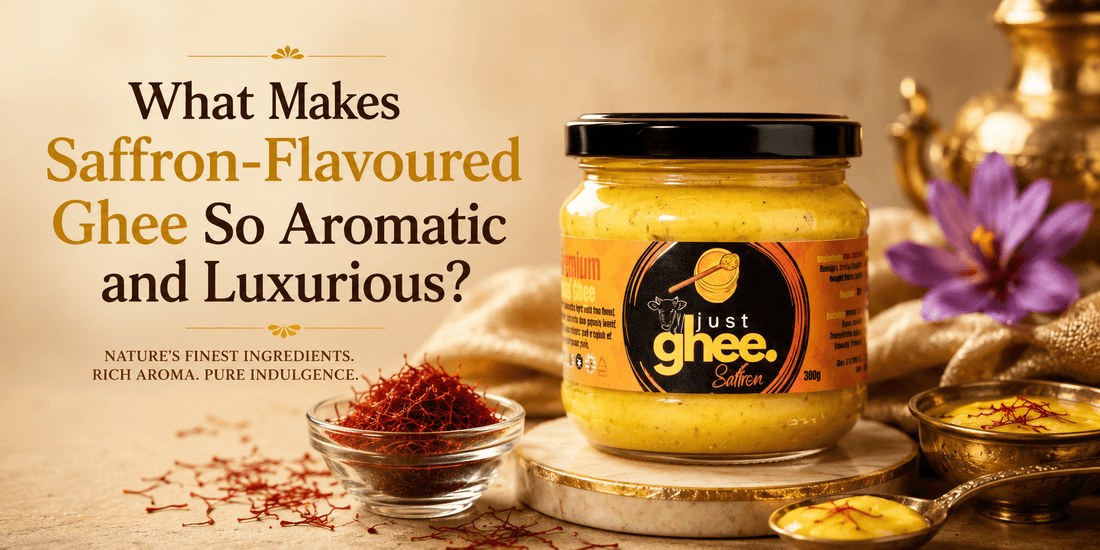What Makes Saffron-Flavoured Ghee So Aromatic and Luxurious? - Just Ghee