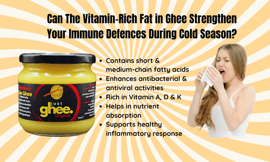 Can The Vitamin-Rich Fat in Ghee Strengthen Your Immune Defences During Cold Season?